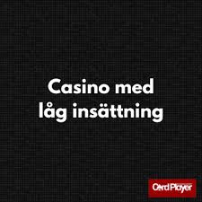 Låg Insättning Casino Njut av Spel utan Stora Risker Låg Insättning Casino Njut av Spel utan Stora Risker
